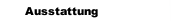 Ausstattung